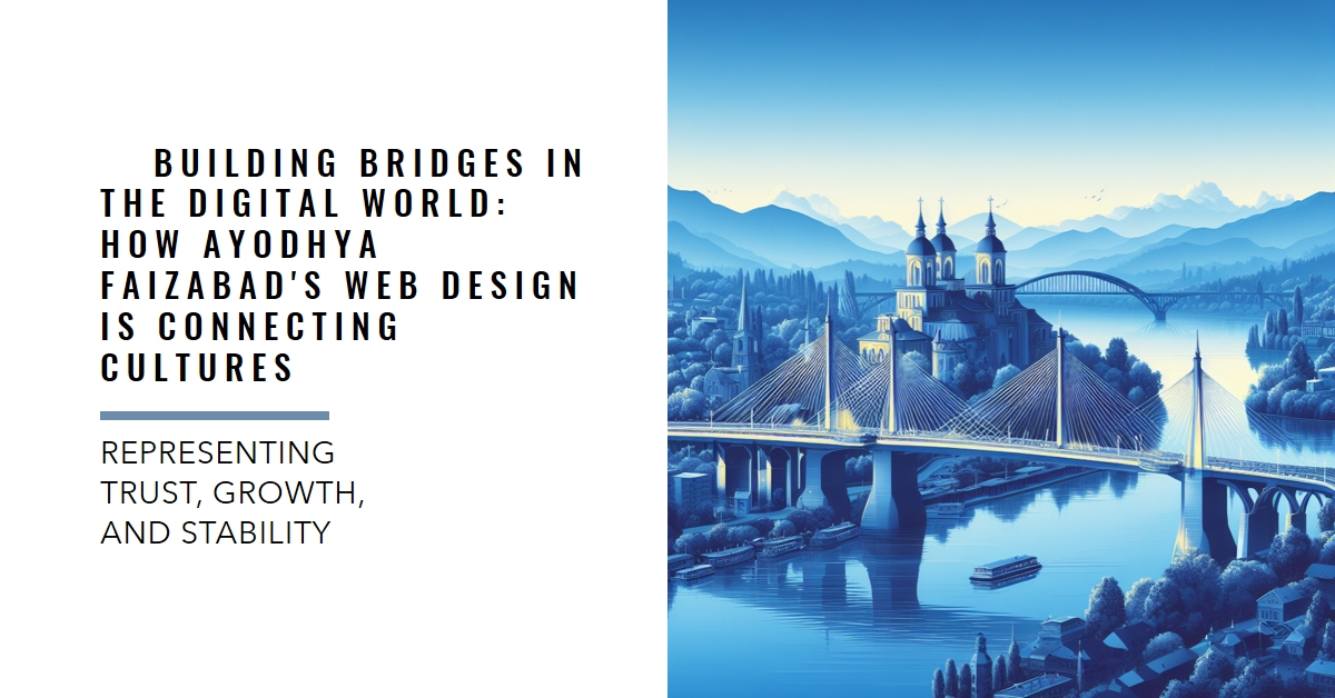 Building Bridges in the Digital World: How Ayodhya Faizabad's Web Design is Connecting Cultures