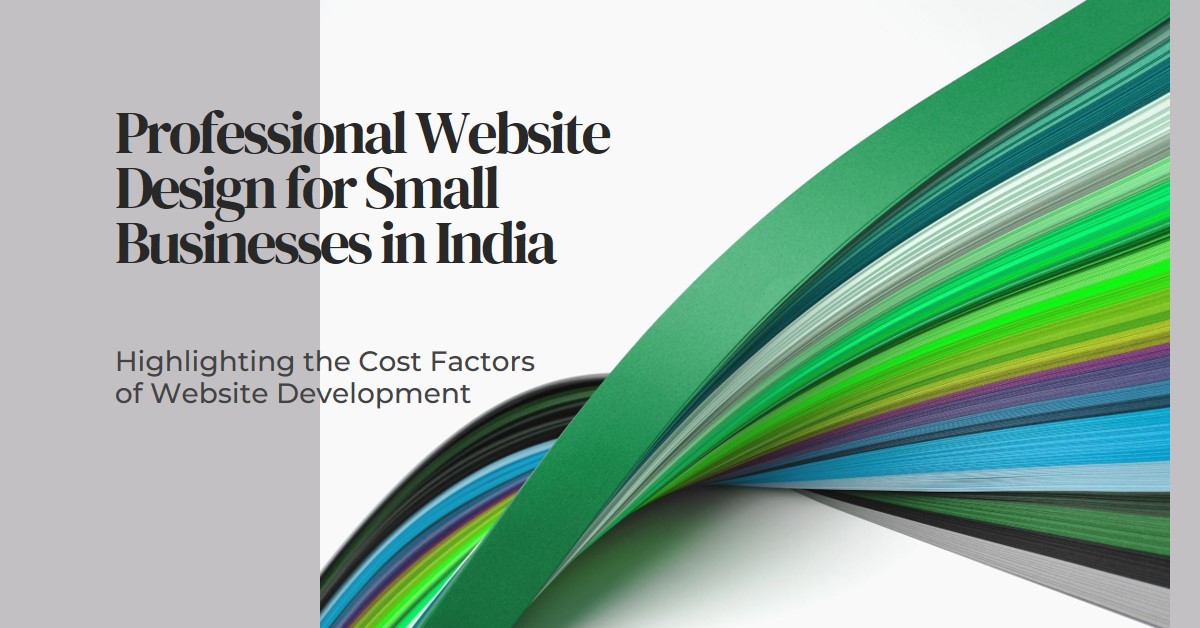 Understanding the Cost Factors of Website Development for Small Businesses in India